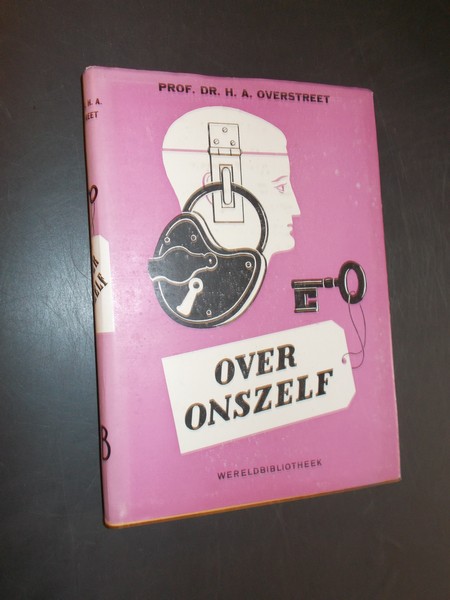 OVERSTREET, H.A., - Over onszelf.