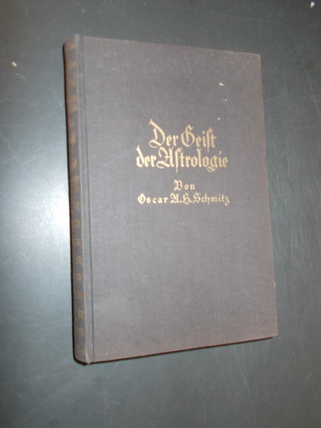 SCHMITZ, OSCAR A.H., - Der Geist der Astrologie.