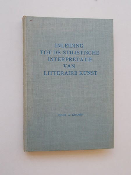 KRAMER, W., - Inleiding tot de stilistische interpretatie van litteraire kunst.