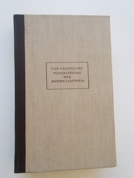 red. - (Bibliotheek der Nederlandse Letteren). Vijf geestelijke toneelspelen der middeleeuwen.