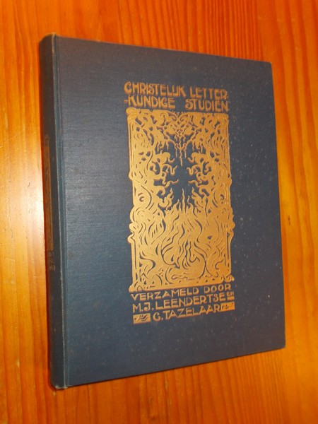 LEENDERTSE, M.J. & TAZELAAR, C., - Christelijk letterkundige studien. Deel 1.