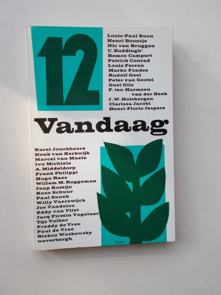 red. - Vandaag 12. Nieuw werk van Nederlandse en Vlaamse schrijvers.