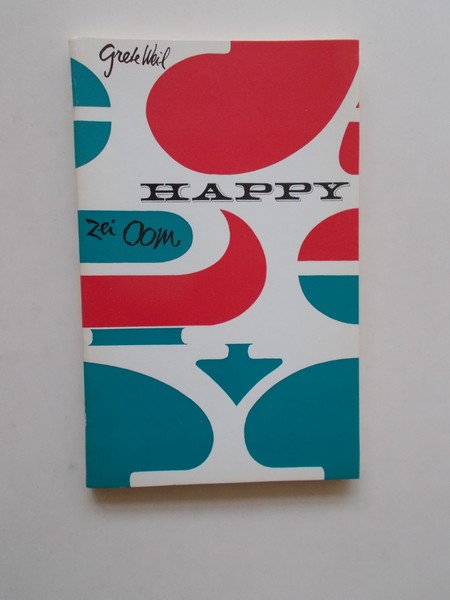 WEIL, GRETE, - Happy zei oom.