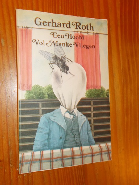 ROTH, GERHARD, - Een hoofd vol manke vliegen.