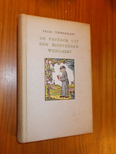 TIMMERMANS, FELIX, - De pastoor uit den bloeyenden wijngaert.