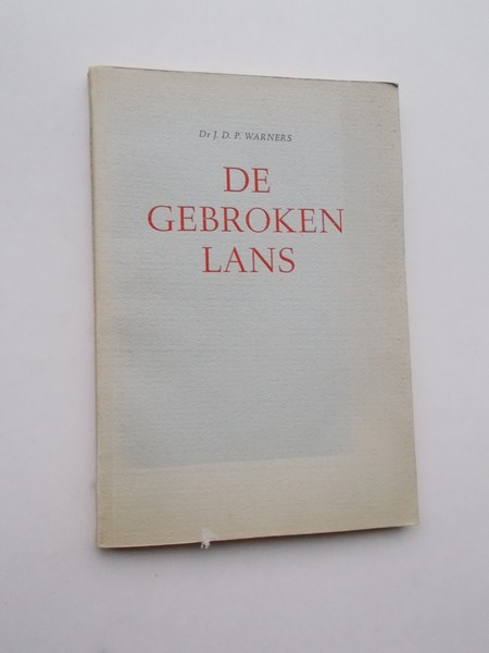 WARNERS, J.D.P., - De gebroken lans. Een bundel moderne essays en critieken.