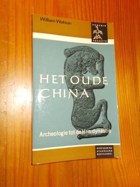 WATSON, WILLIAM, - Het oude China.