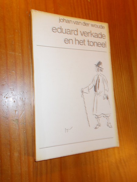 WOUDE, JOHAN VAN DER, - Eduard Verkade en het toneel.