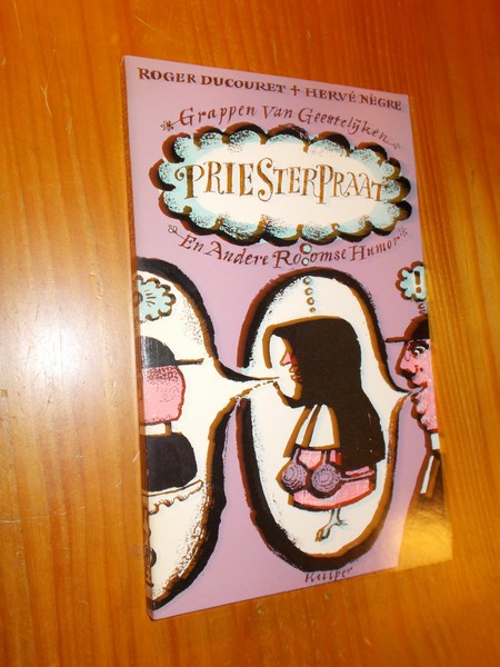 DUCOURET, ROGER EN NEGRE, HERVE, - Priesterpraat. Grappen van priesters en andere roomse humor.