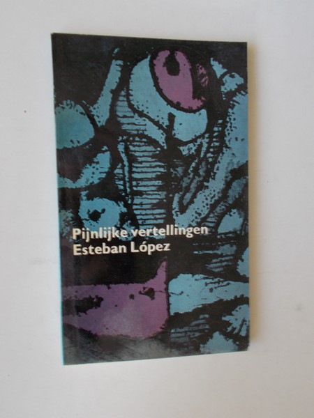 LOPEZ, ESTEBAN, - Pijnlijke vertellingen.