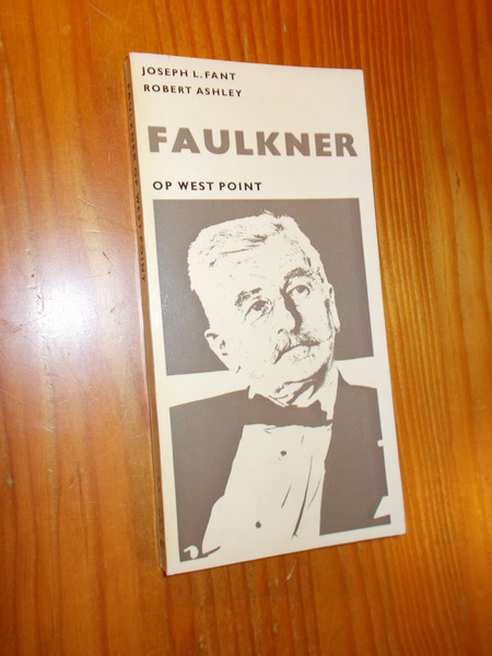 FANT, JOSEPH L. EN ASHLEY, ROBERT, - Faulkner op West Point.
