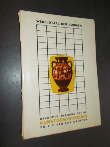 GRINTEN, E.F. VAN DER, - Wereldtaal der vormen. Beknopte inleiding tot de kunstgeschiedenis.