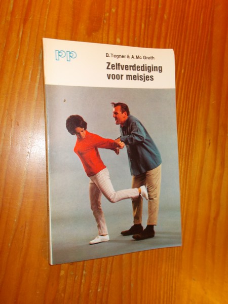 TEGNER, B. EN GRATH A. MC, - Zelfverdediging voor meisjes.