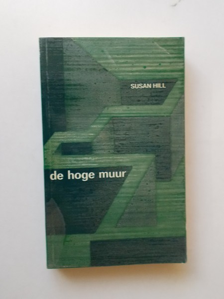 HILL, SUSAN, - De hoge muur.