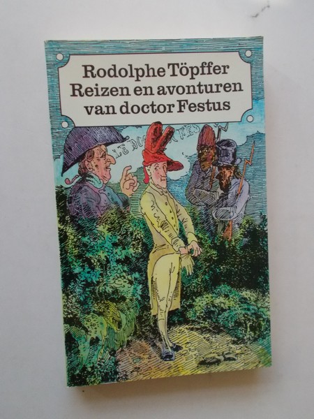 TOPFFER, RODOLPHE, - Reizen en avonturen van doctor Festus.
