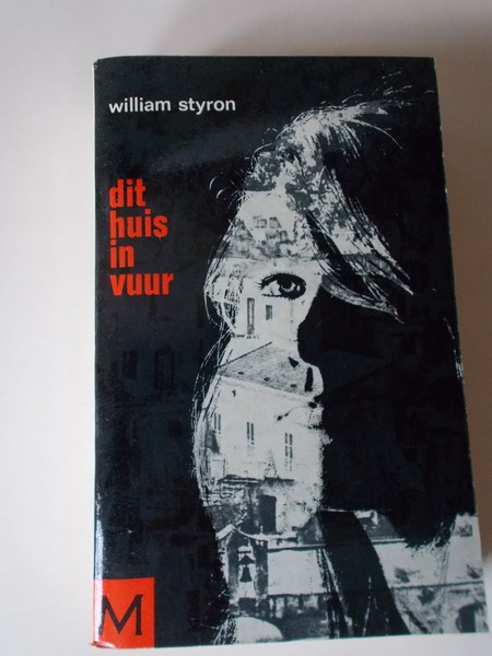 STYRON, WILLIAM, - Dit huis in vuur.