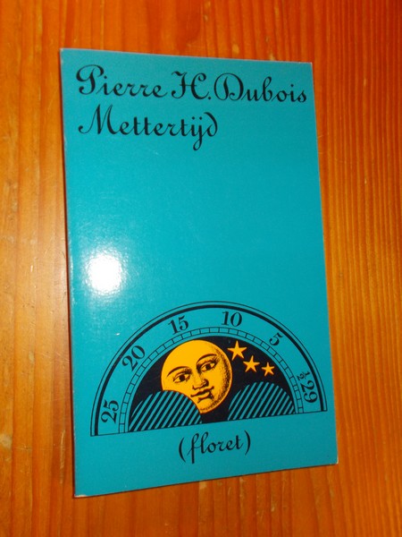 DUBOIS, PIERRE H., - Mettertijd.