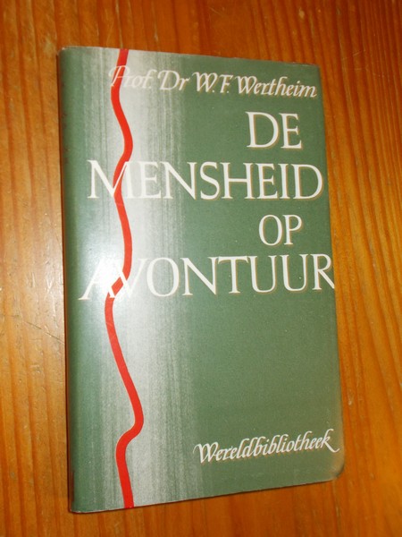 WERTHEIM, W.F., - De mensheid op avontuur.