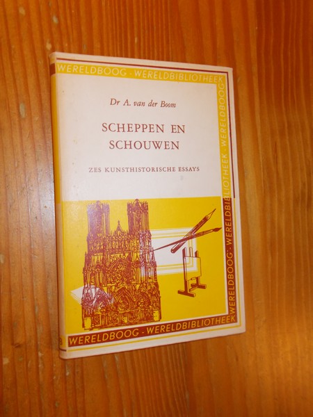 BOOM, A. VAN DER, - Scheppen en schouwen. Zes kunsthistorische essays.