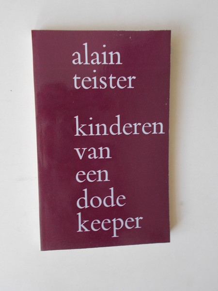 TEISTER, ALAIN, - Kinderen van een dode keeper.