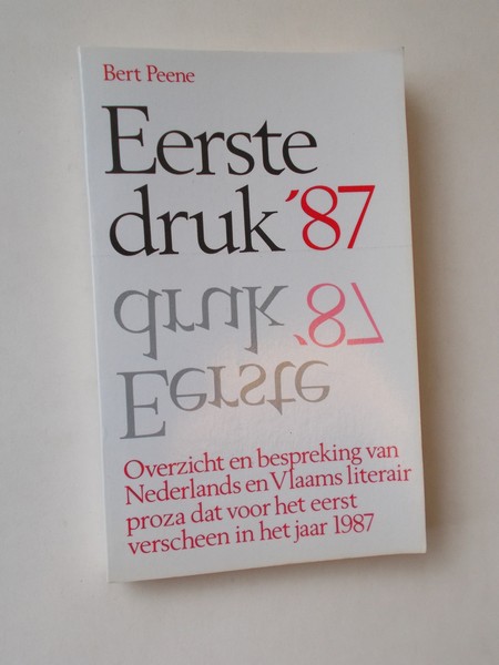 PEENE, BERT, - Eerste druk 1987. Overzicht en bespreking van Nederlands en Vlaams literair proza dat voor het eerst verscheen in het jaar 1987.