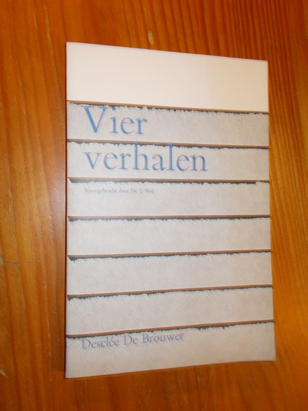 NOE, J., - Vier verhalen. Kleine cultuurbibliotheek.
