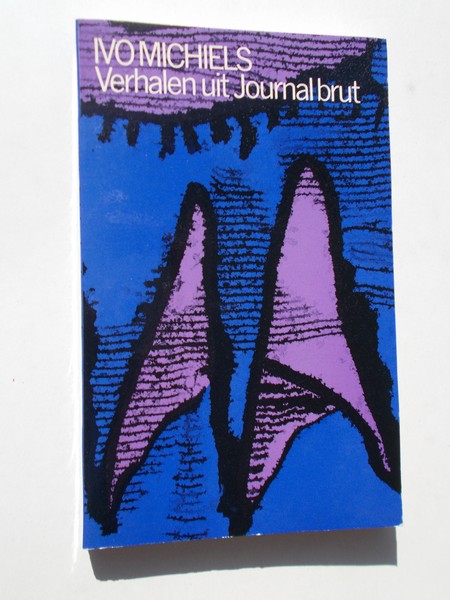 MICHIELS, IVO, - Verhalen uit Journal Brut.