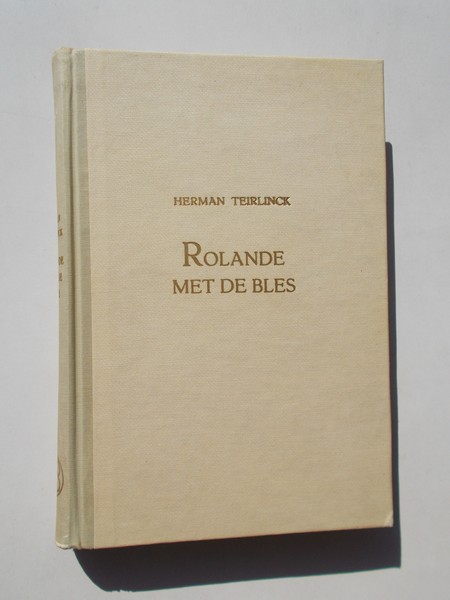 TEIRLINCK, HERMAN, - Rolande met de Bles. De XXXX brieven aan Rolande door Renier Joskin de Lamarache.