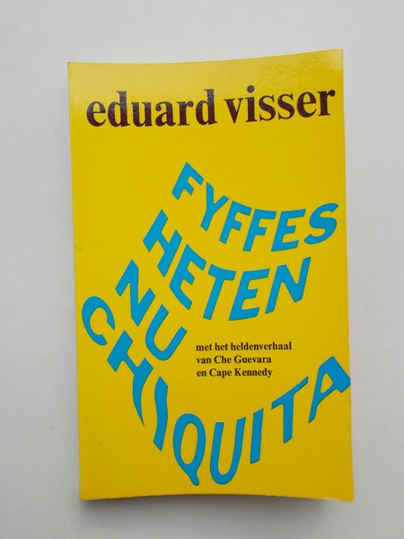 VISSER, EDUARD, - Fyffes heten nu Chiquita.