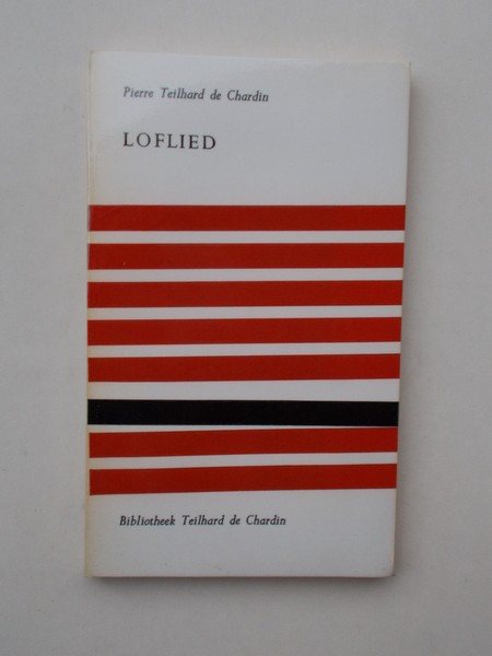 TEILHARD DE CHARDIN, PIERRE, - Loflied.