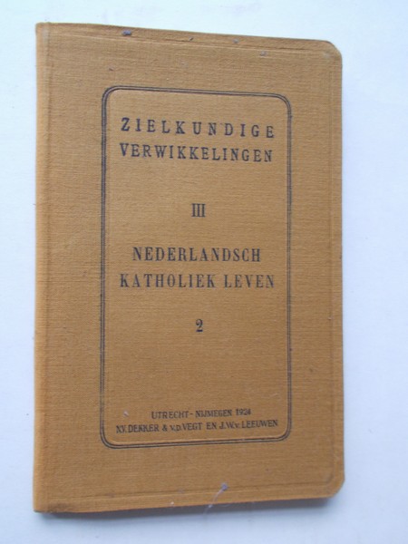 GINNEKEN, JAC. VAN, - Zielkundige verwikkelingen deel III. Nederlandsch Katholiek leven.