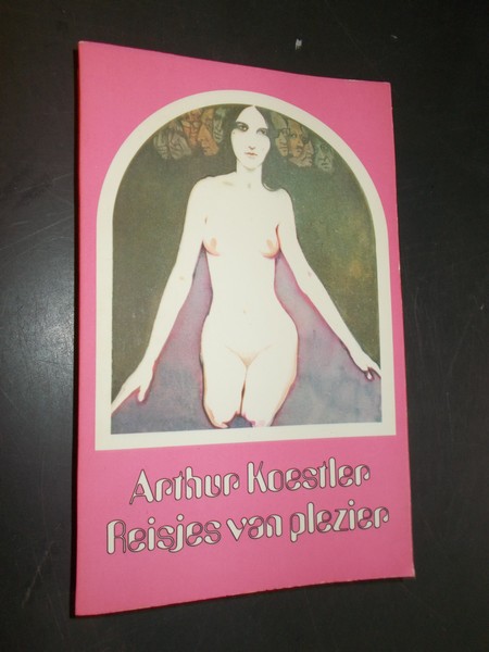 KOESTLER, ARTHUR, - Meisjes van plezier.