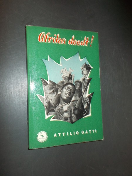 GATTO, ATTILIO, - Afrika doodt !