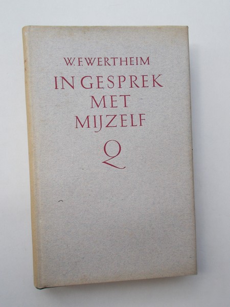 WERTHEIM, W.F., - In gesprek met mijzelf. Overdenkingen over weten, begrijpen en geloven.