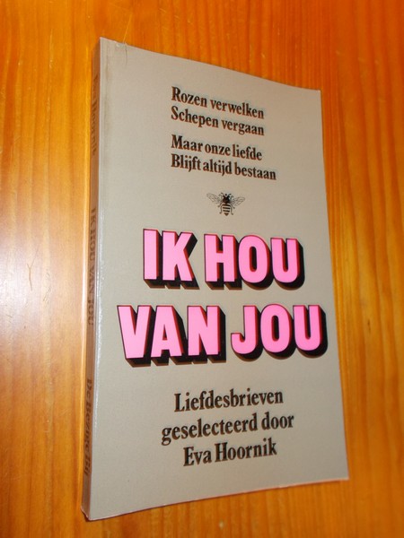 HOORNIK, EVA (Samenst.), - Ik hou van jou. Liefdesbrieven.