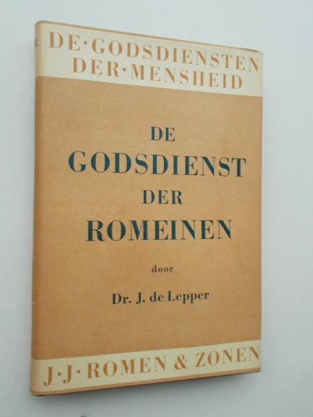 LEPPER, J. DE, - De godsdienst der Romeinen.