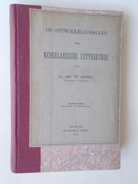 WINKEL, JAN TE, - De ontwikkelingsgang der Nederlandsche lettterkunde. Deel 5. Bronnen en registers.