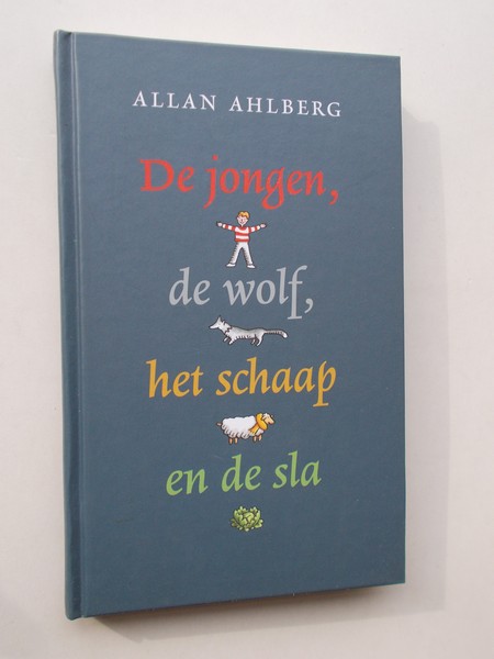 AHLBERG, ALLAN, - De jongen, de wolf, het schaap en de sla.