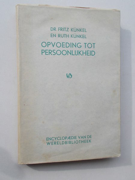 KUNKEL, FRITZ EN KUNKEL, RUTH, - Opvoeding tot persoonlijkheid.
