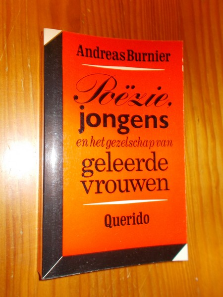 BURNIER, ANDREAS, - Poezie, jongens en het gezelschap van geleerde vrouwen.