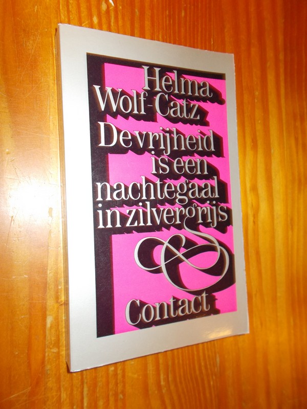 WOLF-CATZ, HELMA, - De vrijheid is een nachtegaal in zilvergrijs.