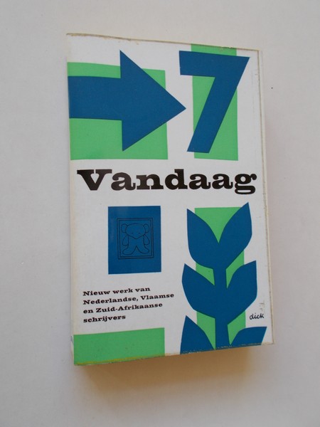 red. - Vandaag 7. Nieuw werk van Nederlandse, Vlaamse en Zuid-Afrikaanse schrijvers.