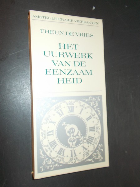 VRIES, THEUN DE, - Het uurwerk van de eenzaamheid.