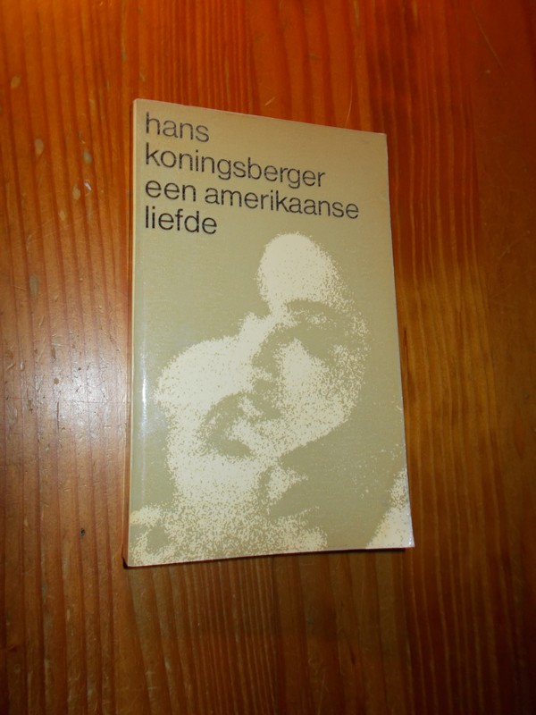 KONINGSBERGER, HANS, - Een Amerikaanse liefde.