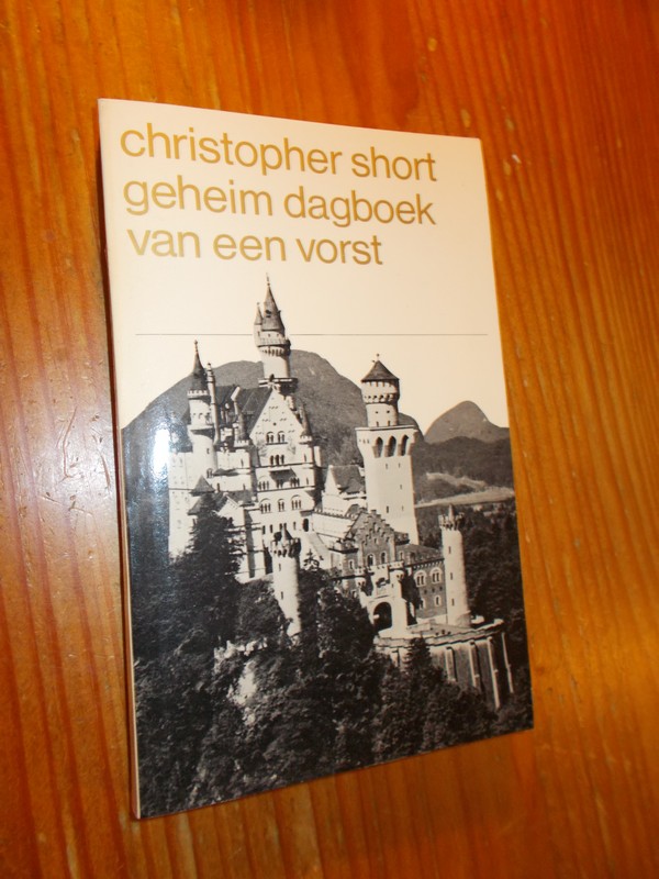 SHORT, CHRISTOPHER, - Geheim dagboek van een vorst.