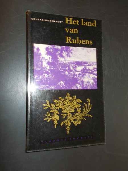 BUSKEN HUET, CONRAD, - Het Land van Rubens.
