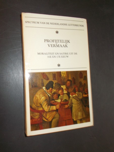 HEIJDEN, M.C.A. VAN DER (RED.), - Profijtelijk vermaak. Moraliteit en satire uit de 16e en 17e eeuw. Serie spectrum van de Nederlandse letteren.