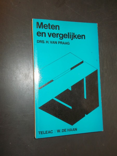 PRAAG, H. VAN, - Meten en vergelijken.