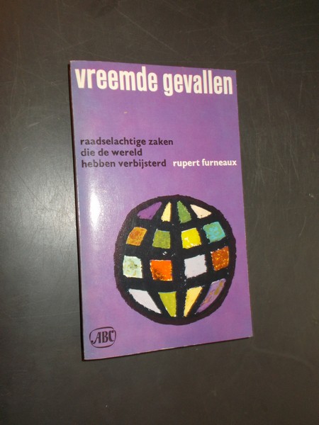 FURNEAUX, RUPERT, - Raadselachtige zaken die de wereld hebben verbijsterd.