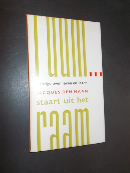 HAAN, JACQUES DEN, - Staart uit het raam.